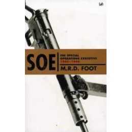 SOE: An Outline History of the Special Operations Ex... by Foot, M R D Paperback