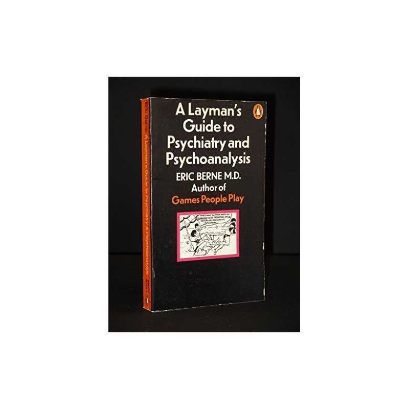 A Laymans Guide to Psychiatry And Psychoanalysis by Berne, Eric Paperback Book