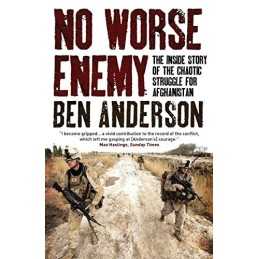 No Worse Enemy: The Inside Story Of The Chaotic Struggle For... by Anderson, Ben