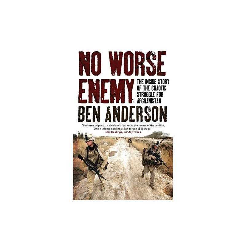 No Worse Enemy: The Inside Story Of The Chaotic Struggle For... by Anderson, Ben