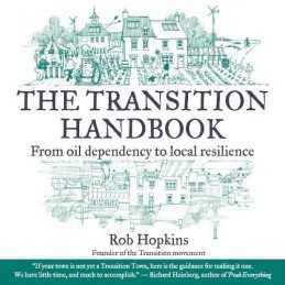 The Transition Handbook: From Oil Dependency to Loca... by Rob Hopkins Paperback