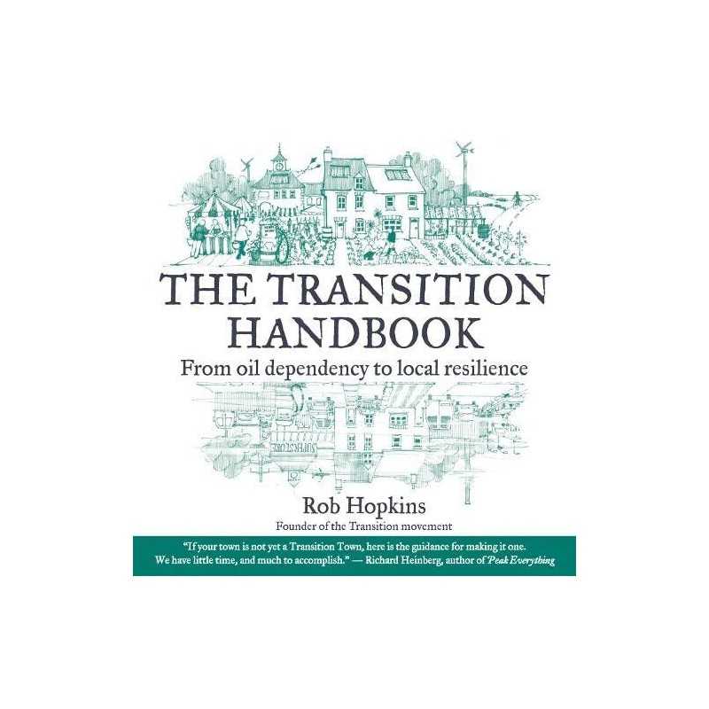 The Transition Handbook: From Oil Dependency to Loca... by Rob Hopkins Paperback