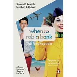 When to Rob a Bank: A Rogue Economi..., Dubner, Stephen