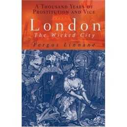 London The Wicked City: A Thousand Years of Vice... by Linnane, Fergus Paperback