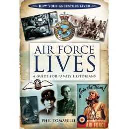 Air Force Lives: A Guide for Family Historians (Family His... by Tomaselli, Phil