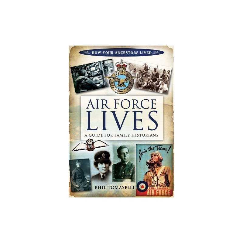 Air Force Lives: A Guide for Family Historians (Family His... by Tomaselli, Phil