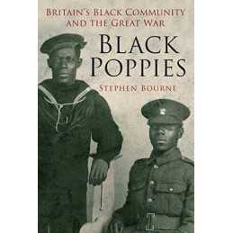 Black Poppies: Britains Black Community and the Great War by Bourne, Stephen