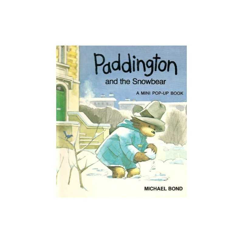 Paddington and the Snowbear: Pop-up Book (A mini po... by Bond, Michael Hardback