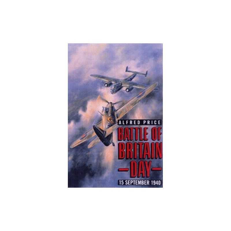Battle of Britain Day: 15 September 1940 by Price, Dr. Alfred Hardback Book The