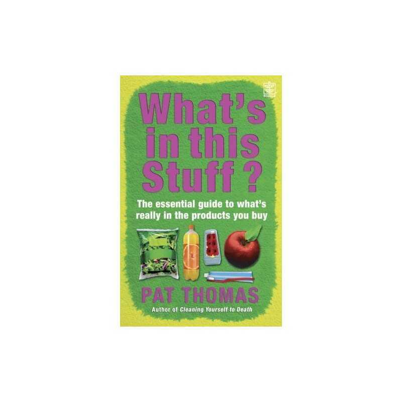 Whats in this Stuff?: The Essential Guide to Whats... by Thomas, Pat Paperback