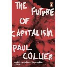 The Future of Capitalism: Facing the New Anxieties by Collier, Paul Book The