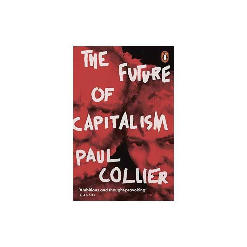 The Future of Capitalism: Facing the New Anxieties by Collier, Paul Book The