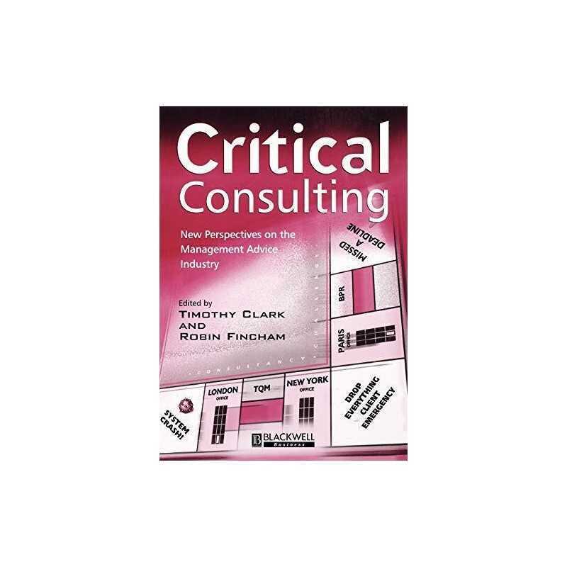 Critical Consulting: New Perspectives on the Mana... by Clark, Timothy Paperback