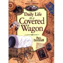 Daily Life in a Covered Wagon, Erickson, Paul