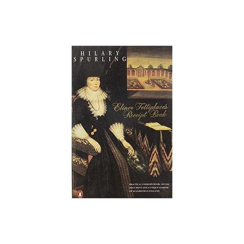 Elinor Fettiplaces Receipt Book: Elizabethan... by Fettiplace, Elinor Paperback