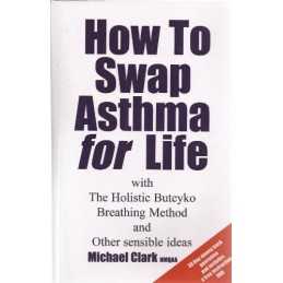 How to Swap Asthma for Life with the Holistic But... by Clark, Michael Paperback