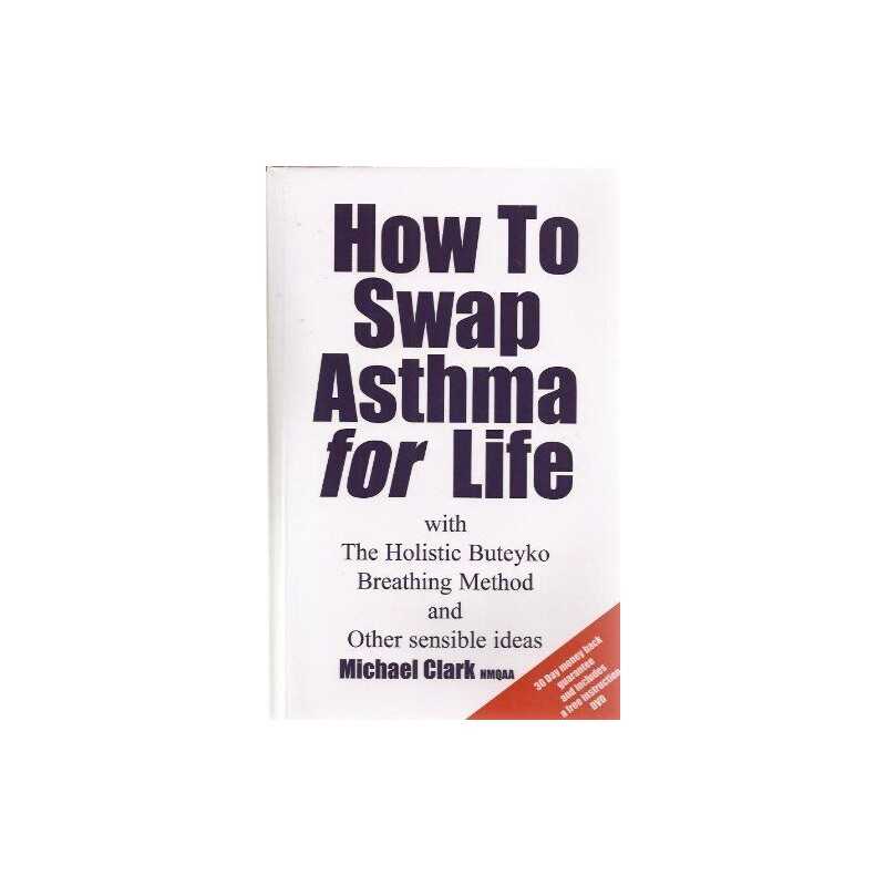 How to Swap Asthma for Life with the Holistic But... by Clark, Michael Paperback