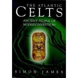 The Atlantic Celts: Ancient People or ..., James, Simon