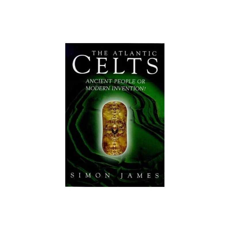 The Atlantic Celts: Ancient People or ..., James, Simon