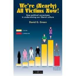 Were (Nearly) All Victims Now: How Political Cor... by David G. Green Paperback