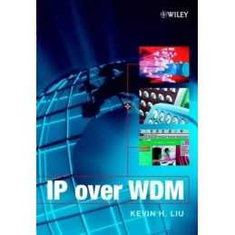 IP Over WDM (Electrical & Electronics..., Liu, Kevin H.