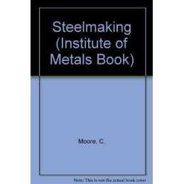 Steelmaking: 460 (Book), Moore, C.