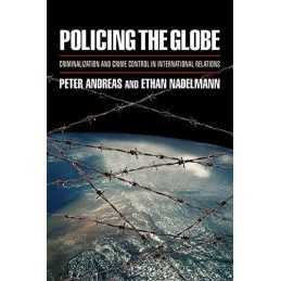 Policing the Globe: Criminalization ..., Andreas, Peter