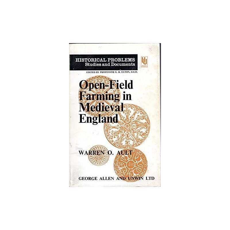 Open-field Farming in Mediaeval Eng..., Ault, Warren O.
