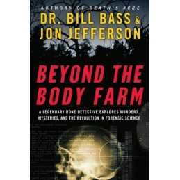 Beyond the Body Farm : a Legendary Bone Detective ... by Jon Jefferson Paperback