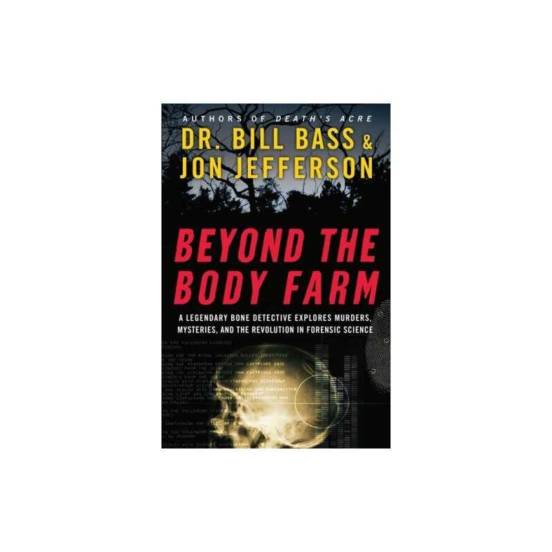 Beyond the Body Farm : a Legendary Bone Detective ... by Jon Jefferson Paperback