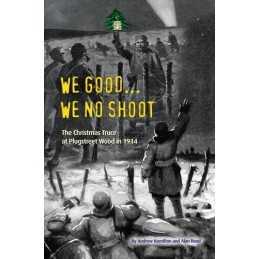 We Good... We No Shoot: The Christmas Truce at Plugstreet Wood i... by Alan Reed