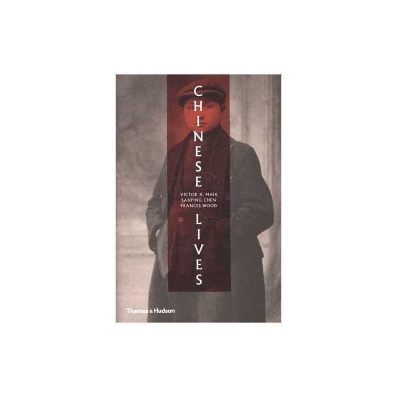 Chinese Lives: The People who Made a Civilization by Frances Wood Book