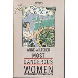 Most Dangerous Women: Feminist Peace Campaigners ... by Wiltsher, Anne Paperback