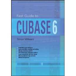Fast Guide to Cubase 6 by Simon Millward Book