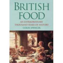 British Food: An Extraordinary Thousand Years of ... by Spencer, Colin Paperback