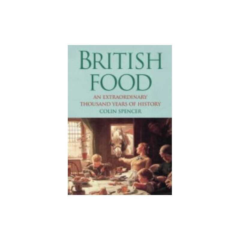 British Food: An Extraordinary Thousand Years of ... by Spencer, Colin Paperback