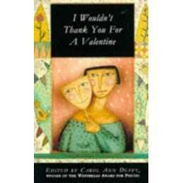 I Wouldnt Thank You For a Valentine: Anthology... by Duffy, Carol Ann Paperback