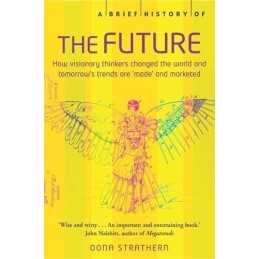 A Brief History of the Future, How Visionary Thi... by Strathern, Oona Paperback