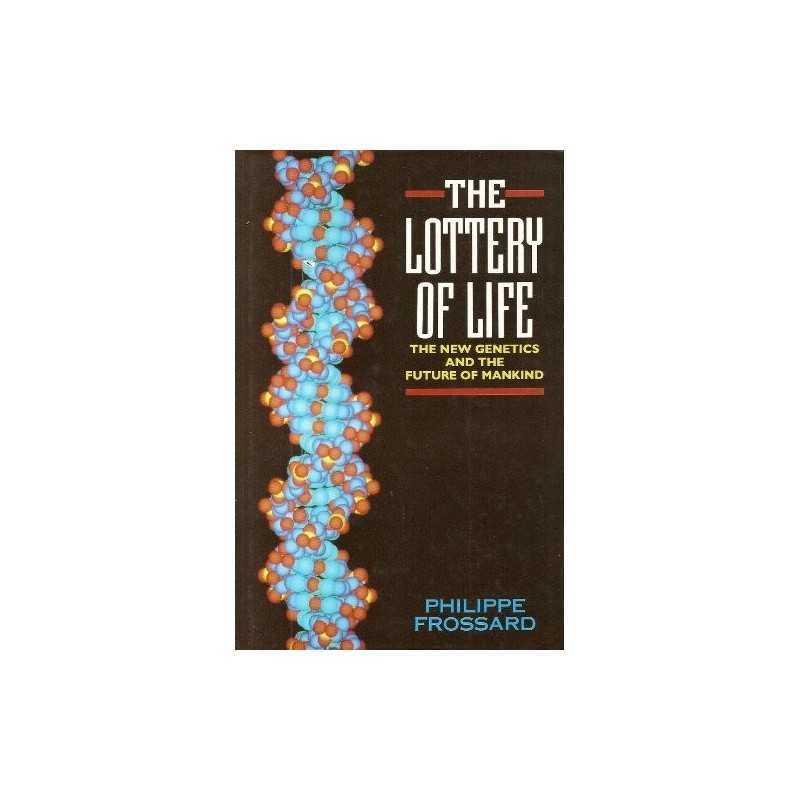 The Lottery of Life: The New Genetics and the ... by Frossard, Philippe Hardback