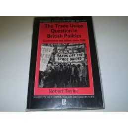 The Trade Union Question in British Politics: Gov... by Taylor, Robert Paperback