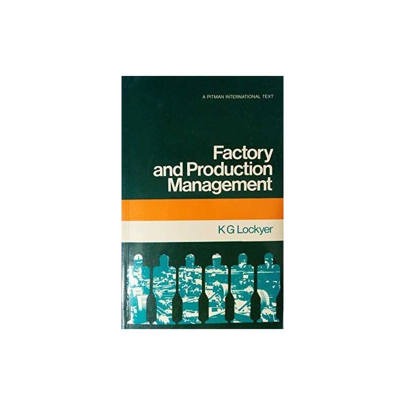 Factory and Production Management, Lockyer, K.G.