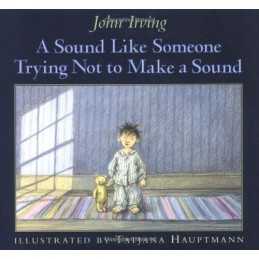 A Sound Like Someone Trying Not to Make a Sound by Irving, John Book