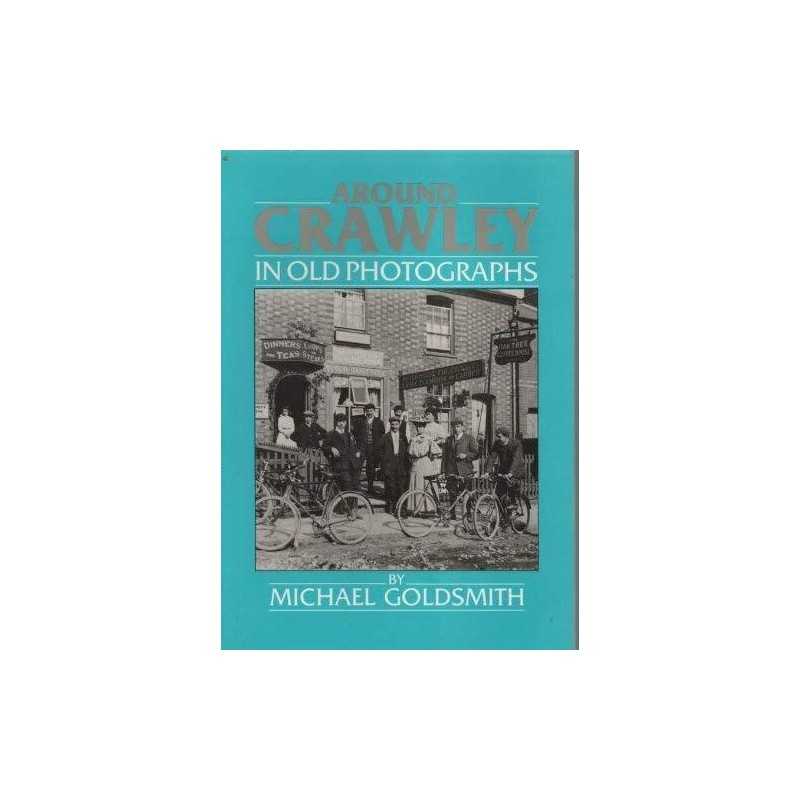 Around Crawley in Old Photographs (Britain in... by Goldsmith, Michael Paperback