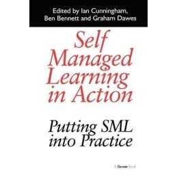 Self Managed Learning in Action: Putting SML into Pr... by Bennett, Ben Hardback