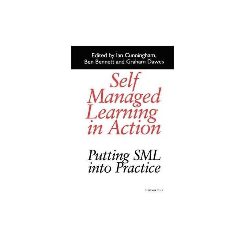 Self Managed Learning in Action: Putting SML into Pr... by Bennett, Ben Hardback