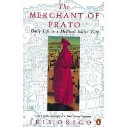 The Merchant of Prato: Francesco Di Marco Datini: Da... by Origo, Iris Paperback