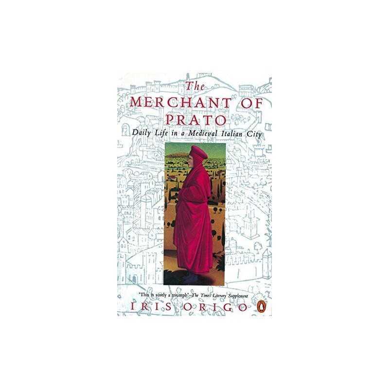 The Merchant of Prato: Francesco Di Marco Datini: Da... by Origo, Iris Paperback