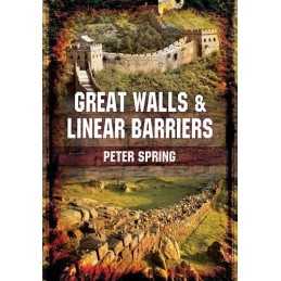 Great Walls and Linear Barriers, Peter Spring