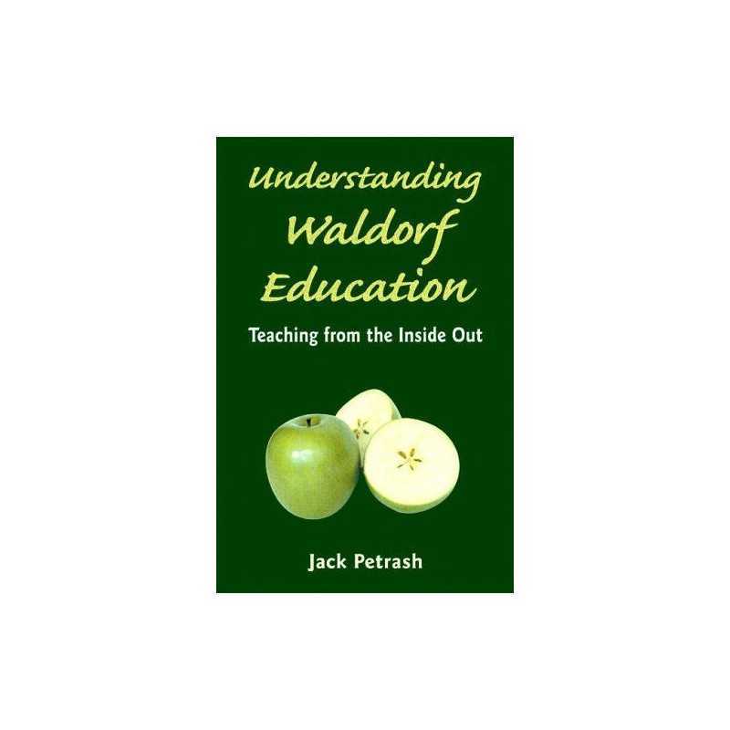 Understanding Waldorf Education: Teaching from the ... by Jack Petrash Paperback