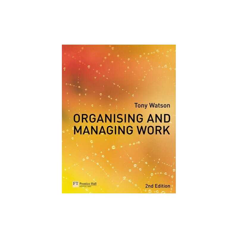 Organising and Managing Work: 2nd by Watson, Tony Paperback Book  Fast